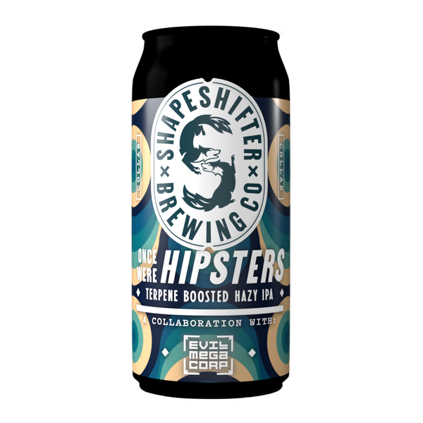 Once Were Hipsters - Terpene Boosted Hazy IPA