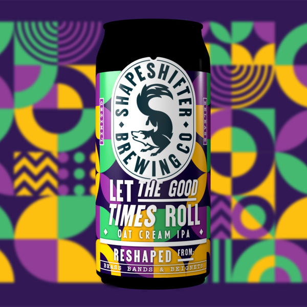 PRE-ORDER: Let the Good Times Roll - Oat Cream IPA